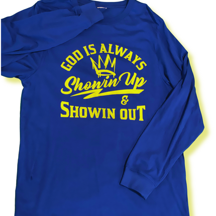 God is Always Showin Up &  Showin Up Shirts
