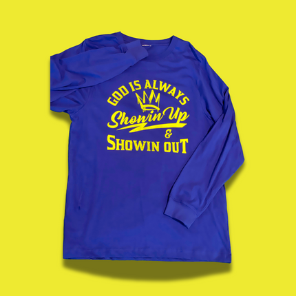 God is Always Showin Up &  Showin Up Shirts