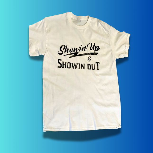 White and Black Showin Up & Showin Out T-Shirts